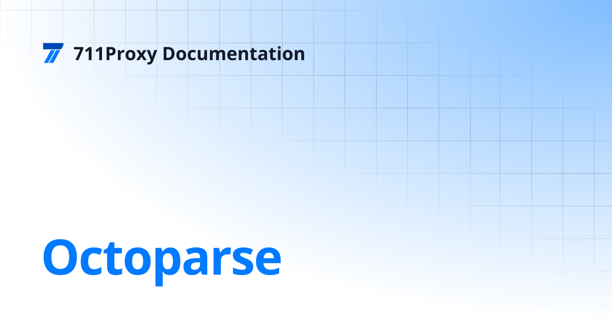 Octoparse | 711Proxy Documentation