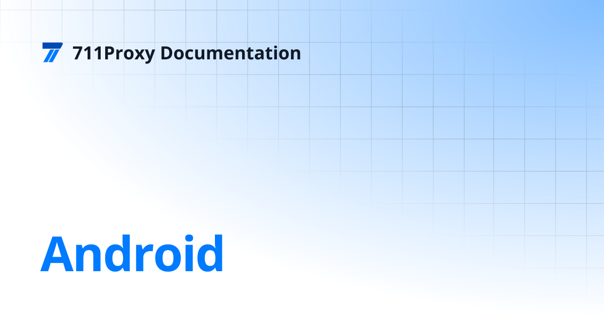 Android | 711Proxy Documentation