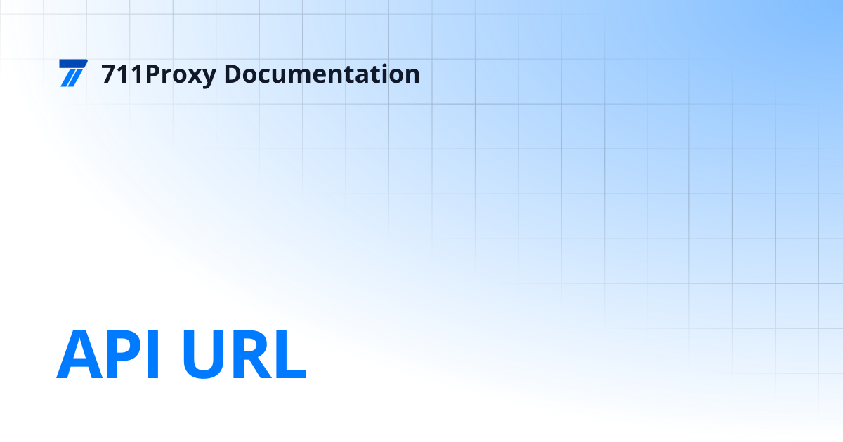 API URL | 711Proxy Documentation