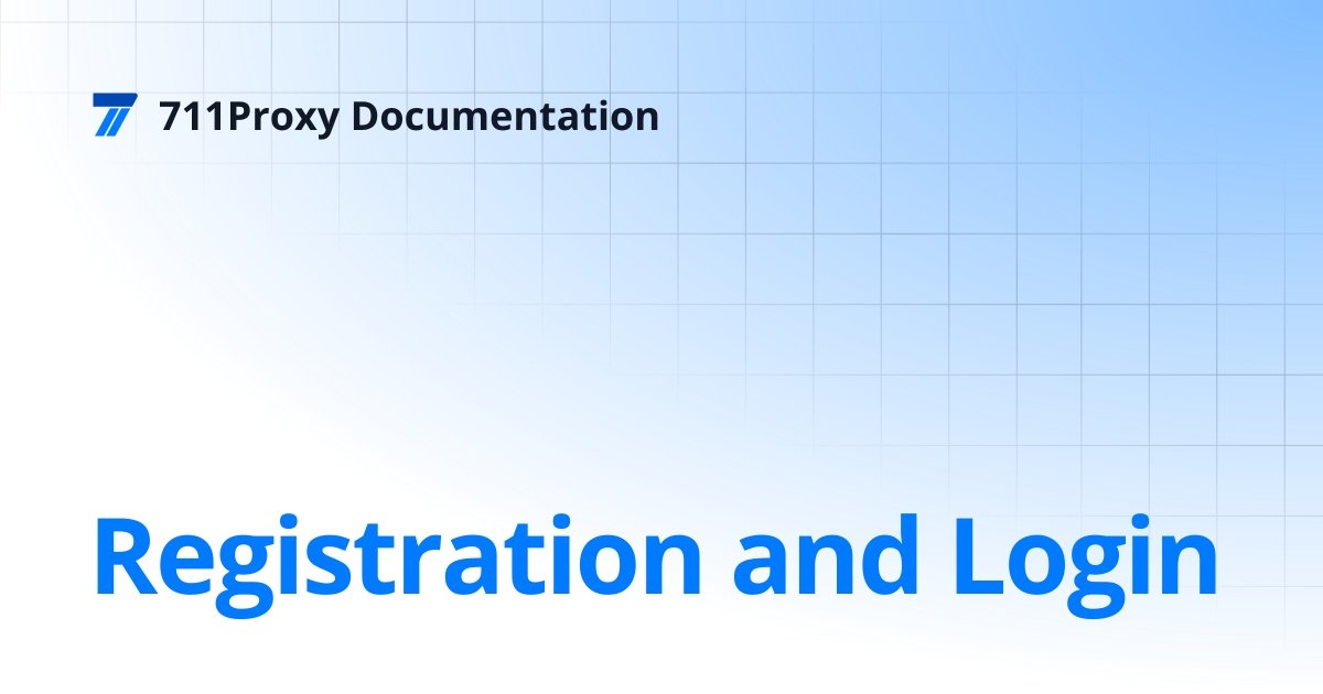 Registration and Login | 711Proxy Documentation