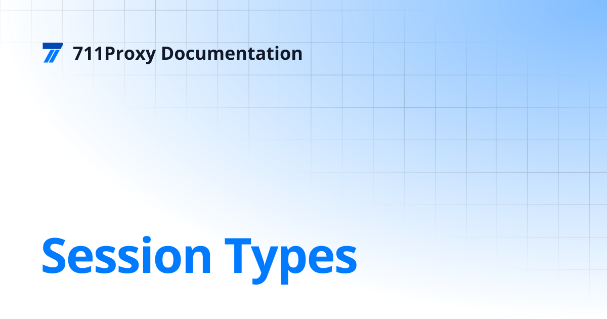 Session Types | 711Proxy Documentation