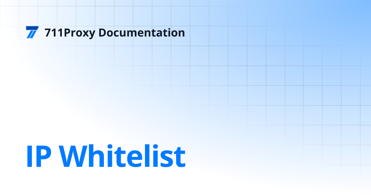 IP Whitelist | 711Proxy Documentation