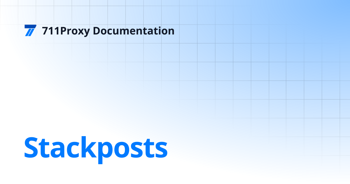 Stackposts | 711Proxy Documentation