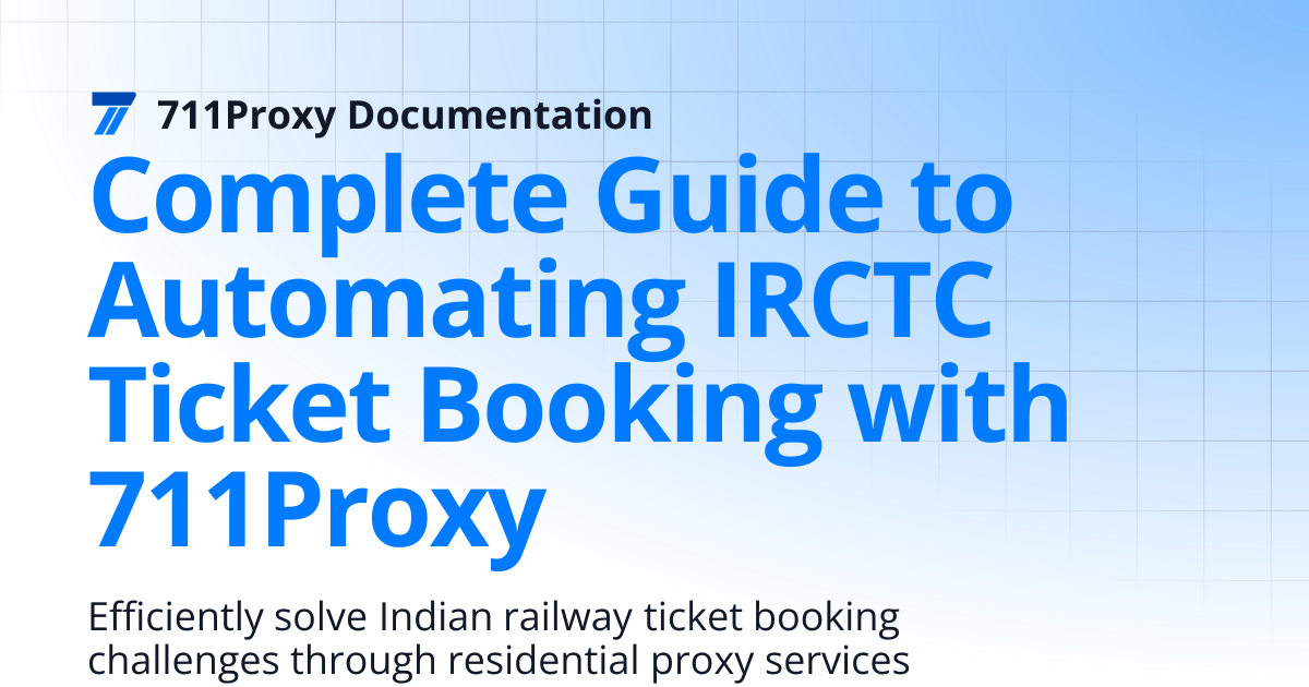 Complete Guide to Automating IRCTC Ticket Booking with 711Proxy ...