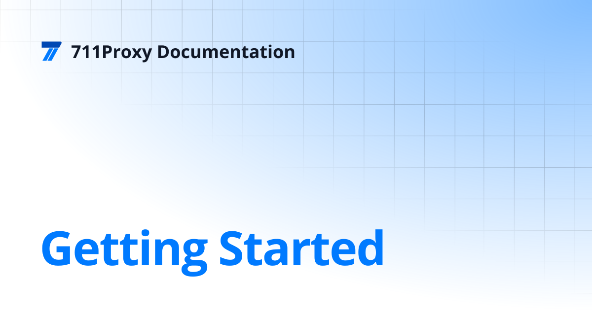 Getting Started | 711Proxy Documentation