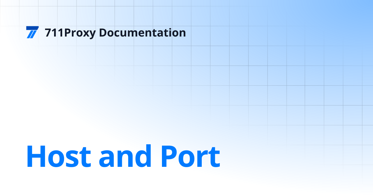 Host and Port | 711Proxy Documentation
