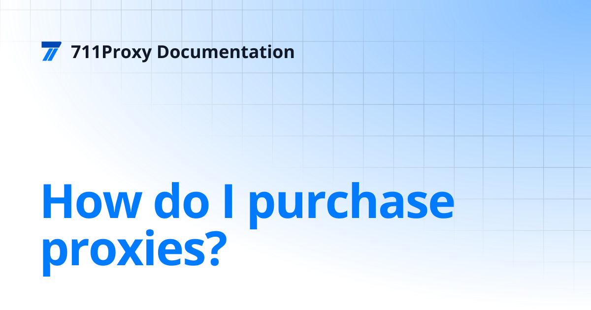 How do I purchase proxies? | 711Proxy Documentation
