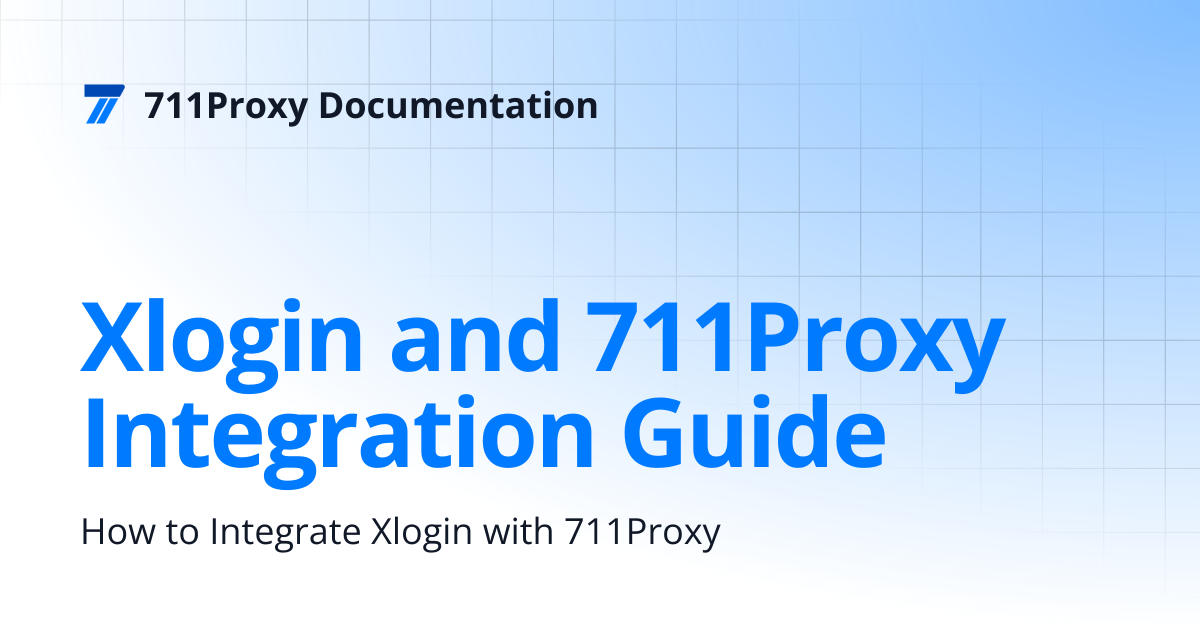 Xlogin and 711Proxy Integration Guide | 711Proxy Documentation
