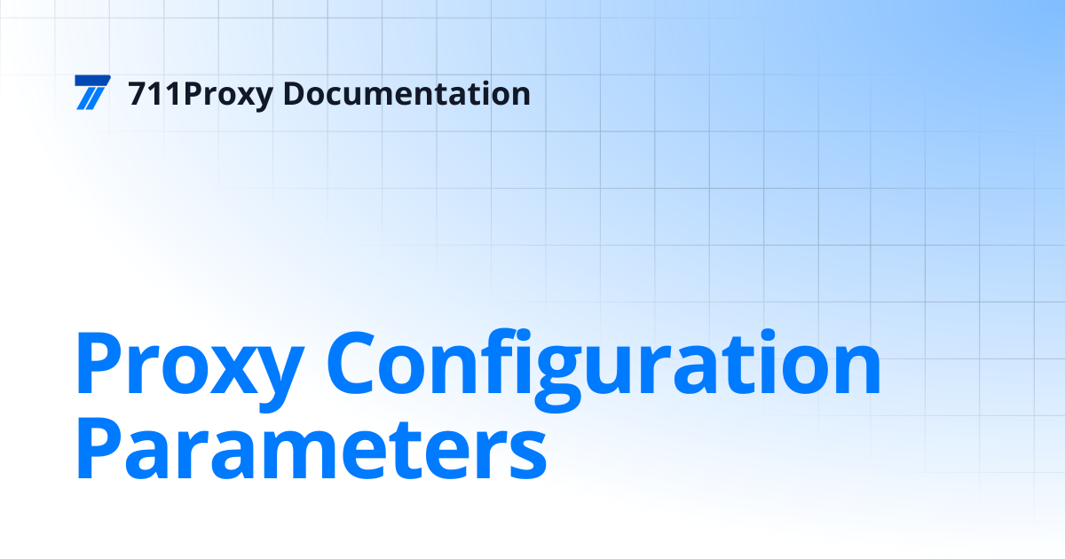 Proxy Configuration Parameters | 711Proxy Documentation