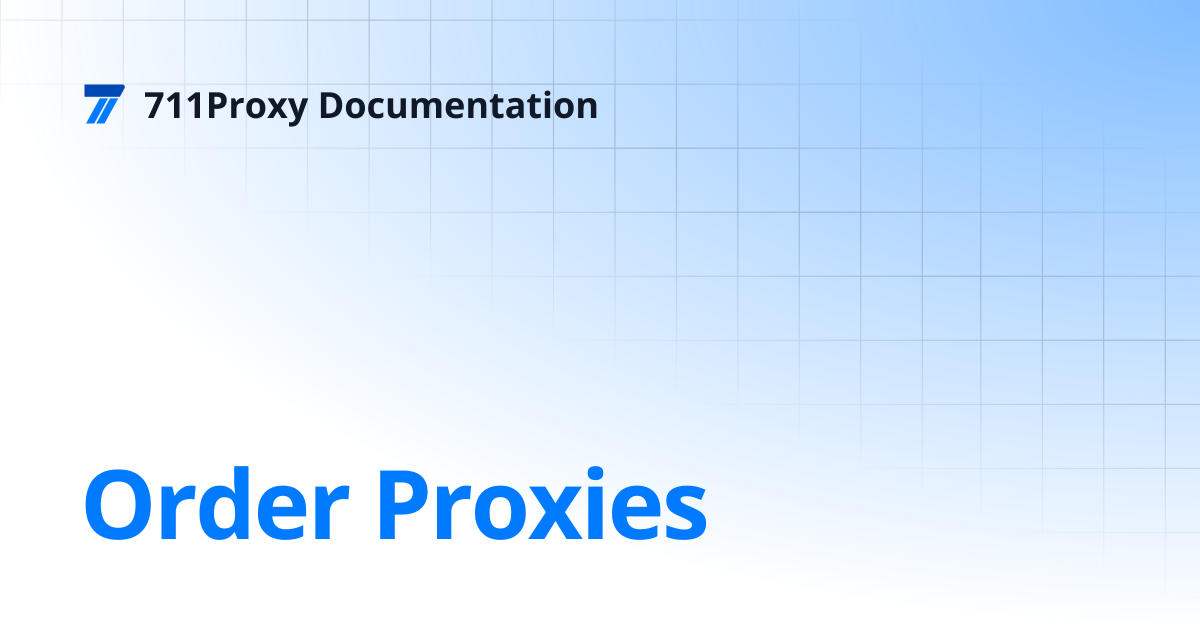 Order Proxies | 711Proxy Documentation