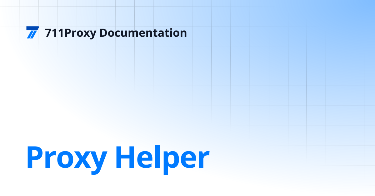 Proxy Helper | 711Proxy Documentation