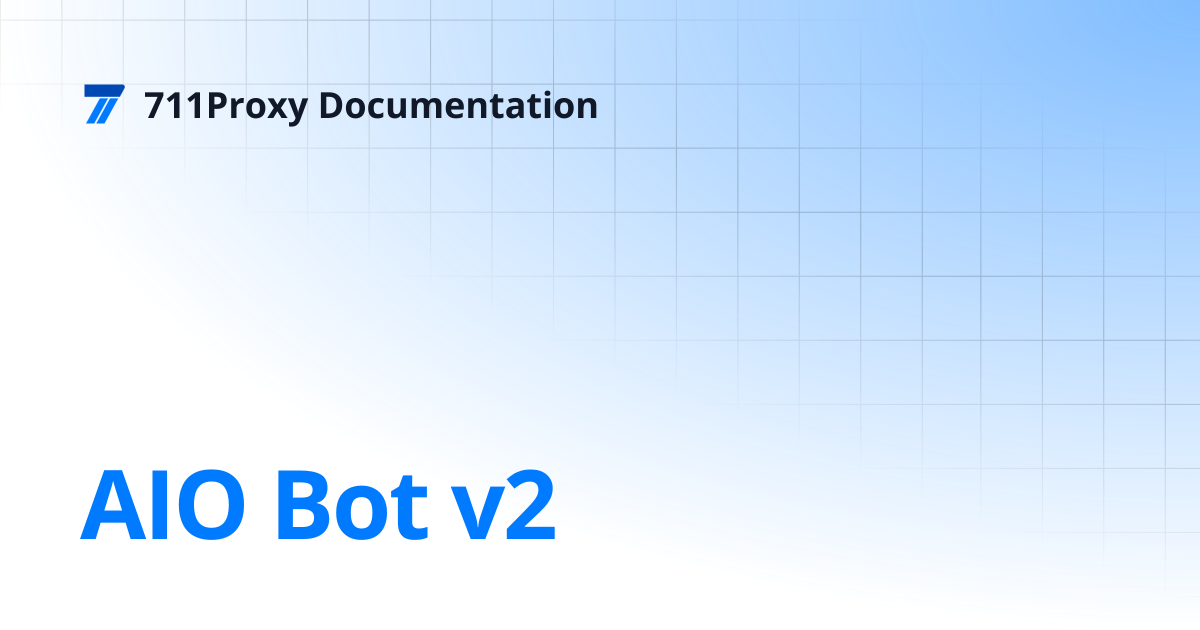AIO Bot v2 | 711Proxy Documentation