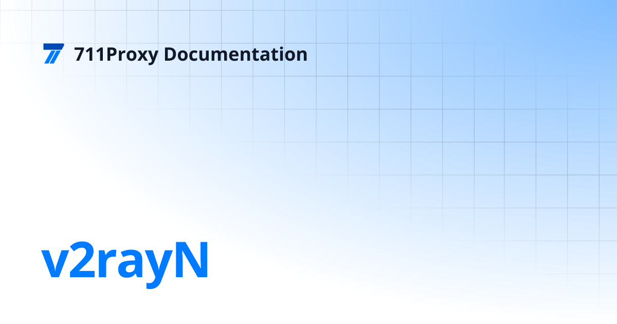 v2rayN | 711Proxy Documentation