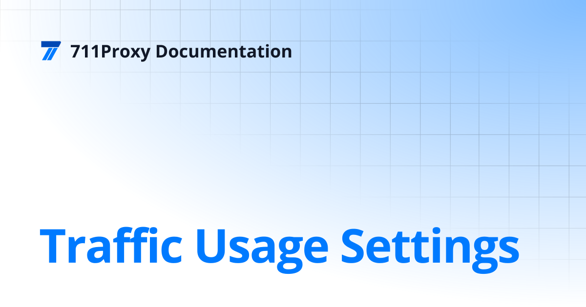 Traffic Usage Settings | 711Proxy Documentation