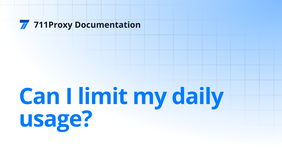 Can I limit my daily usage? | 711Proxy Documentation