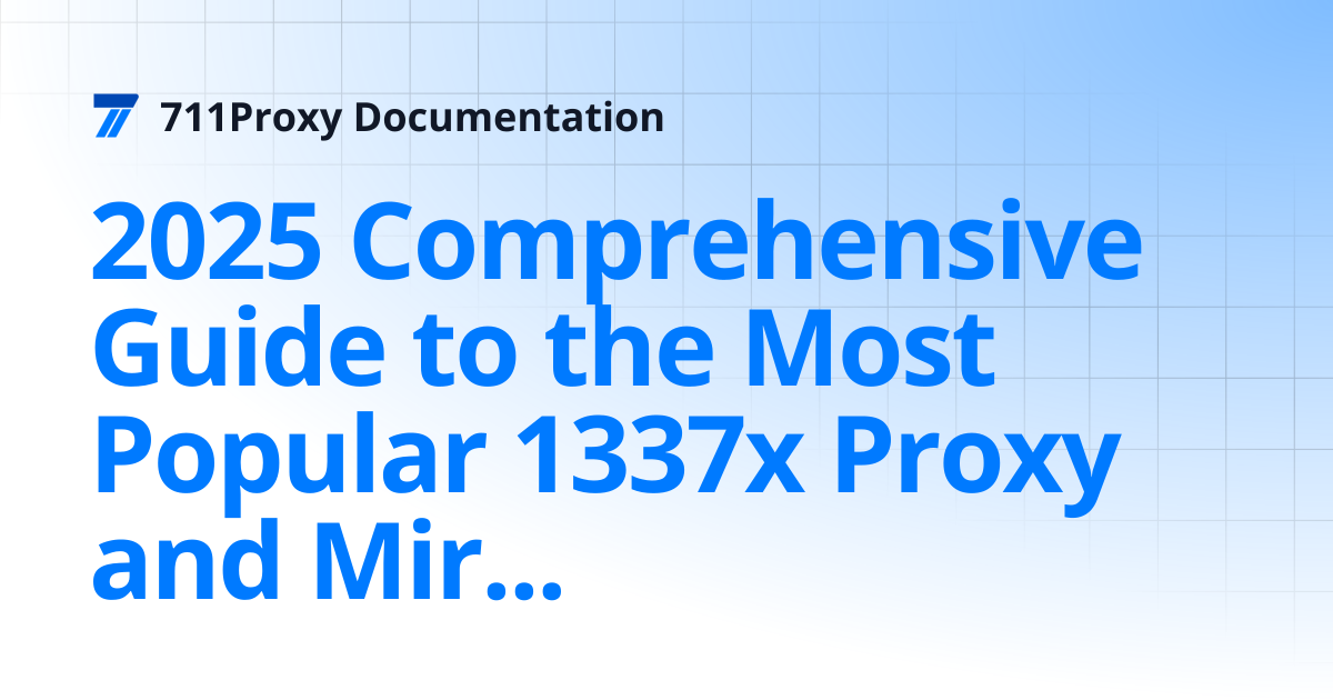 2025 Comprehensive Guide to the Most Popular 1337x Proxy and Mirror ...